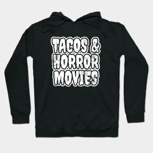 Tacos And Horror Movies Hoodie